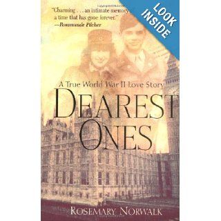 Dearest Ones: A True World War II Love Story: Rosemary Norwalk: 9780471379461: Books