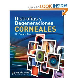 Distrofias y Degeneraciones Corneales / Corneal Dystophies and Degenerations (Spanish Edition) (9789962678496): Samuel Boyd: Books