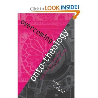 Overcoming Onto Theology: Toward a Postmodern Christian Faith (Perspectives in Continental Philosophy) (9780823221318): Merold Westphal: Books