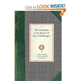 Southern Cook Book Of Fine Old Recipes (Cooking in America): Lillie Lustig, S. Sondheim, Sarah Rensel, H. Kellum: 9781429011259: Books