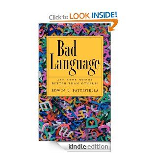 Bad Language: Are Some Words Better than Others? eBook: Edwin L. Battistella: Kindle Store
