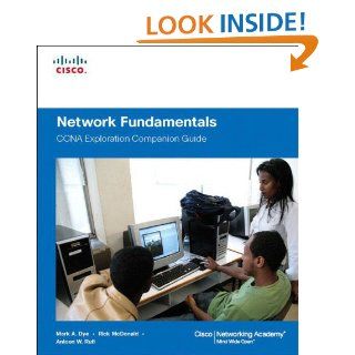 Network Fundamentals, CCNA Exploration Companion Guide: Mark Dye, Rick McDonald, Antoon Rufi: 9781587132087: Books