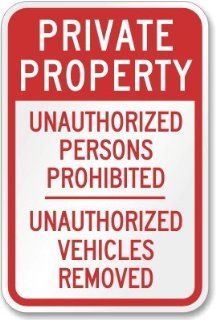 Private Property Unauthorized Persons Prohibited Unauthorized Vehicles Removed Sign, 24" x 18" : Yard Signs : Patio, Lawn & Garden