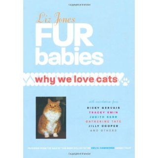 Fur Babies: Why We Love Cats: Liz Jones: 9781844005185: Books