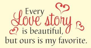 Every love story is beautiful but ours is my favorite love Vinyl Wall Decals Quotes Sayings Words Art Decor Lettering vinyl wall art inspirational uplifting  Nursery Wall Decor  Baby