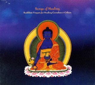 Songs of Healing   Buddhist Prayers for Healing Ourselves & Others   Medicine Buddha Sadhana: Music