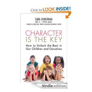 Character Is The Key: How to Unlock the Best in Our Children and Ourselves eBook: Sara Dimerman: Kindle Store