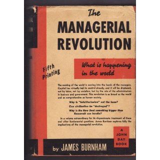 The managerial revolution;: What is happening in the world: James Burnham: Books