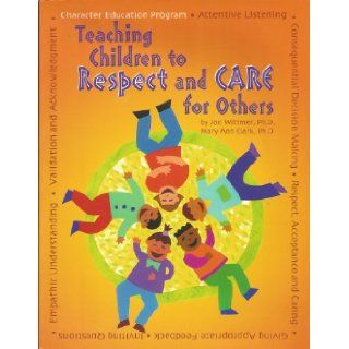 Teaching Children to Respect and Care for Others An Elementary School Character Education Program Featuring Teachers as Catalysts and Mentors 9781930572171 Books