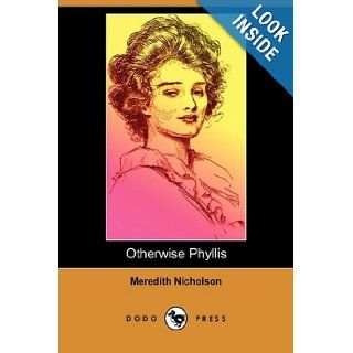 Otherwise Phyllis (Dodo Press): Meredith Nicholson: 9781409965541: Books