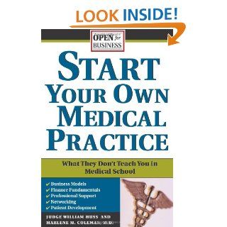 Start Your Own Medical Practice A Guide to All the Things They Don't Teach You in Medical School about Starting Your Own Practice (Open for Business) 9781572485747 Medicine & Health Science Books @