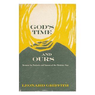 God's time and ours: Arthur Leonard Griffith: Books