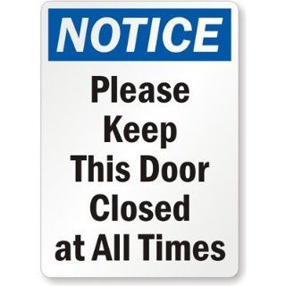 Notice: Please Keep This Door Closed At All Times Sign, 14" x 10": Industrial Warning Signs: Industrial & Scientific