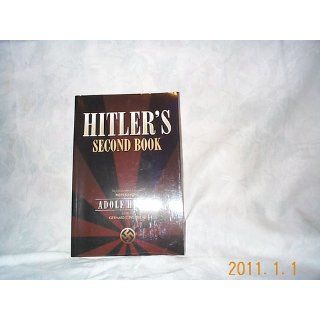 Hitler's Second Book: The Unpublished Sequel to Mein Kampf: Adolf Hitler, Gerhard L. Weinberg: 9781929631612: Books