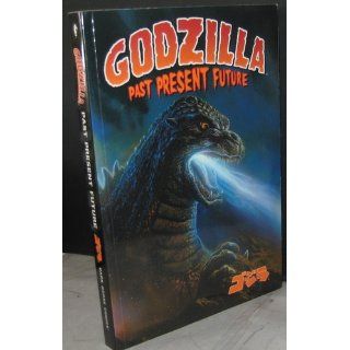 Godzilla: Past, Present, Future: Various: 9781569712788: Books