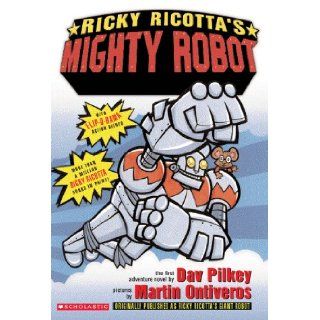 Ricky Ricotta's Mighty Robot: Dav Pilkey, Martin Ontiveros: 9780590307208: Books