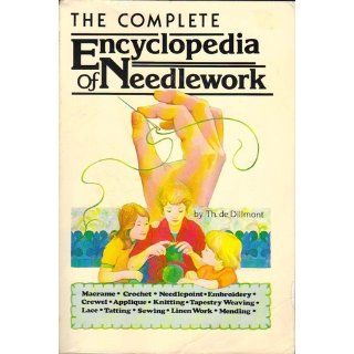 The Complete Encyclopedia of Needlework: Therese De Dillmont: 9780914294009: Books
