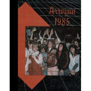 (Reprint) 1985 Yearbook Arroyo High School, San Lorenzo, California 1985 Yearbook Staff of Arroyo High School Books