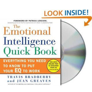 The Emotional Intelligence Quick Book: Everything You Need to Know to Put Your EQ to Work: Travis Bradberry, Jean Greaves: 9781427200945: Books