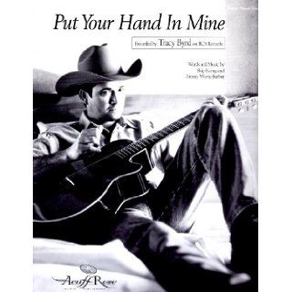 Tracy Byrd."Put Your Hand In Mine".Sheet Music.: Skip Ewing and Jimmy Wayne Barber: Books