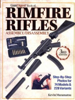 Gun Digest Book of Rimfire Rifles: Assembly/Disassembly: Step by step Photos for 74 Models & 228 Variants (Paperback) Antiques/Collectibles