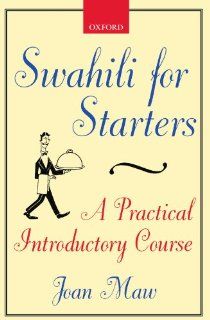 Swahili for Starters: A Practical Introductory Course: (previously known as "Twende!") (School of Oriental & African Studies): Joan Maw: 9780198237839: Books
