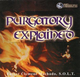 PURGATORY EXPLAINED*REDISCOVERING THE CATHOLIC TRUTH ABOUT PURGATORY* W/ FR. CLEMENT MACHADO CD: Music
