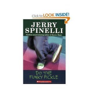 Do the Funky Pickle, Picklemania, Who Ran My UnderWear Up The FlagPole? and Smiles to Go: Jerry Spinelli: Books