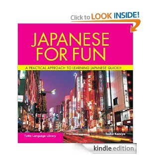 Japanese for Fun: A Practical Approach to Learning Japanese Quickly (Tuttle Language Library)   Kindle edition by Taeko Kamiya. Reference Kindle eBooks @ .