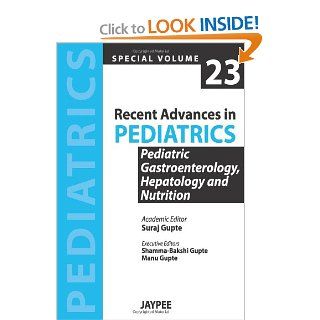 Recent Advances in Pediatrics: Pediatric Gastroenterology, Hepatology and Nutrition (9789350904480): Suraj Gupte: Books