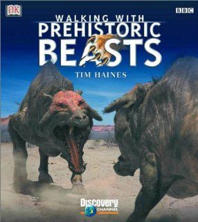 Walking with Beasts: A Prehistoric Safari: Tim Haines: 9780789478290: Books