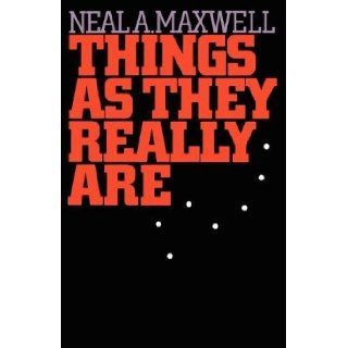 Things as They Really Are by Neal A. Maxwell (1989): Books