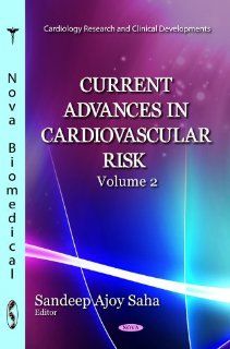 Current Advances in Cardiovascular Risk (Cardiology Research and Clinical Developments) (9781620817469): Sandeep Ajoy Saha: Books
