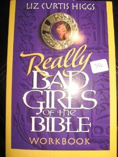 REALLY BAD GIRLS OF THE BIBLE: HIGGS: Books