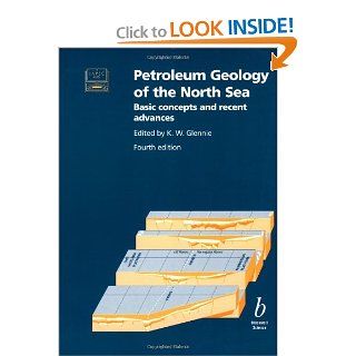 Petroleum Geology of the North Sea: Basic Concepts and Recent Advances: Kw Glennie: 9780632038459: Books