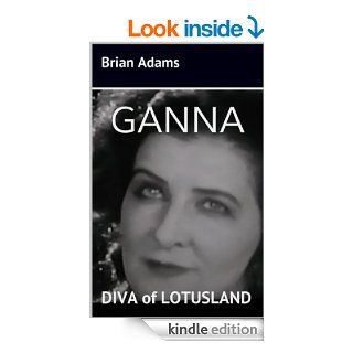 GANNA: DIVA of LOTUSLAND   Kindle edition by Brian Adams. Biographies & Memoirs Kindle eBooks @ .