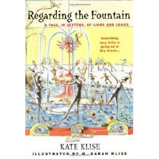 Regarding the Fountain 1st (first) Edition by Klise, Kate published by HarperCollins (1999) Books