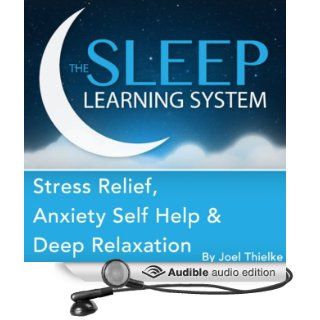 Stress Relief, Anxiety Self Help, and Deep Relaxation Guided Meditation and Affirmations Sleep Learning System (Audible Audio Edition) Joel Thielke Books