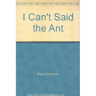 "I Can't" Said the Ant: Polly Cameron: Books