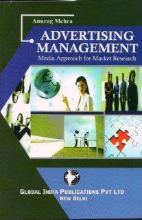 ADVERTISING MANAGEMENT : Media Approach For Market Research: Anurag Mehra: 9789380228532: Books