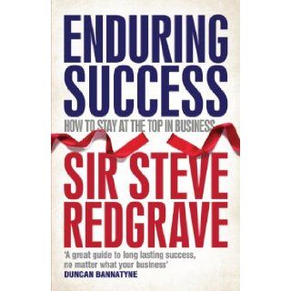 Enduring Success How to Achieve Long Term Business Results Steven Redgrave 9780755319671 Books