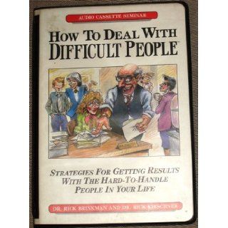 How to Deal with Difficult People Volume 1 Strategies for Getting Results with the Hard to Handle people in your life Careertrack: Rick Brinkman: Books