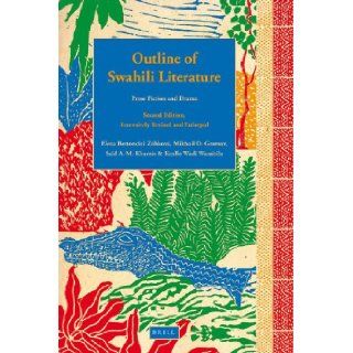 Outline of Swahili Literature: Prose Fiction and Drama (9789004168183): Elena Bertoncini Zubkova, Mikhail D. Gromov, Said A. M. Khamis, Kyallo Wadi Wamitila: Books