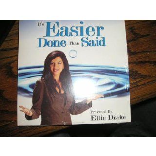 It's Easier Done Than Said: Dr. Ellie Drake: 9780979112607: Books