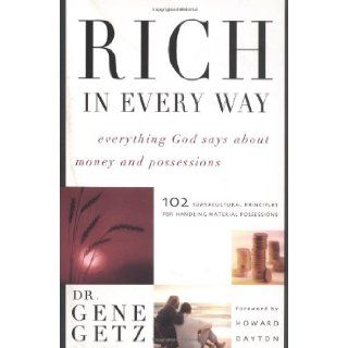 Rich in Every Way Everything God says about money and posessions Gene Getz 9781582293905 Books