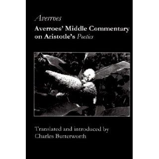 Averroes' Middle Commentary on Aristotle's Poetics: 9781890318031: Literature Books @