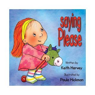 Saying Please: Keith Harvey, Paula Hickman: 9781902604275: Books