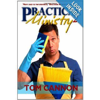 Practical Ministry 2: Whatever Jesus Says To You, Just Do It!: Tom Cannon: 9780982735220: Books