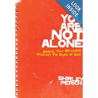 You Are Not Alone Seeing Your Struggles Through the Eyes of God (Invert) Shirley Perich Books
