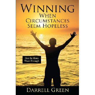 Winning When Circumstances Seem Hopeless: God Is More Than Enough: Darrell Green: 9781432792138: Books